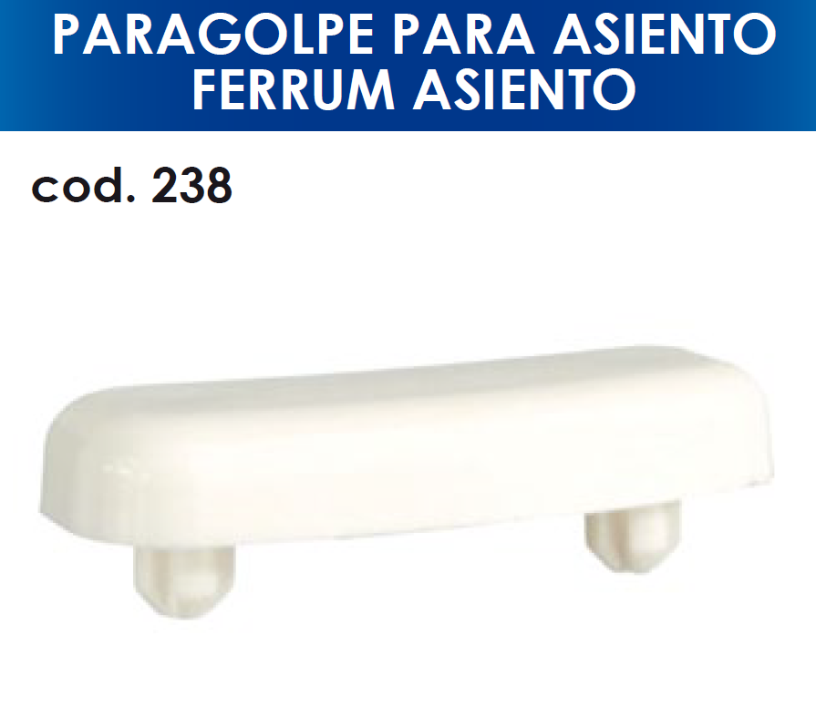 238 PARAGOLPE P/ ASIENTO FERRUM ASIENTO 238